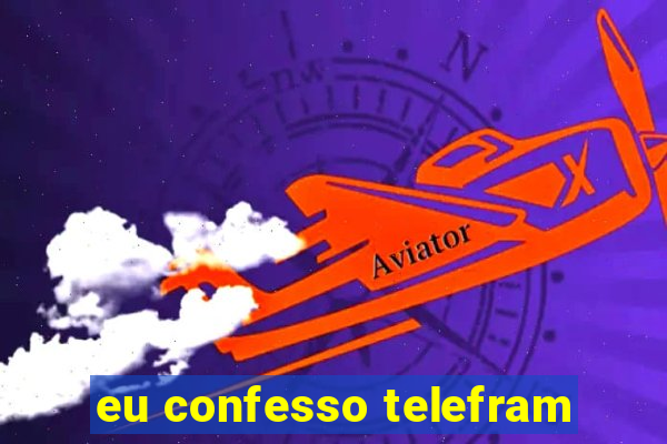 eu confesso telefram