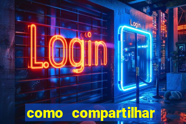 como compartilhar aposta no bet365