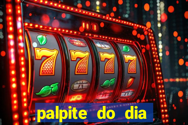 palpite do dia para hoje