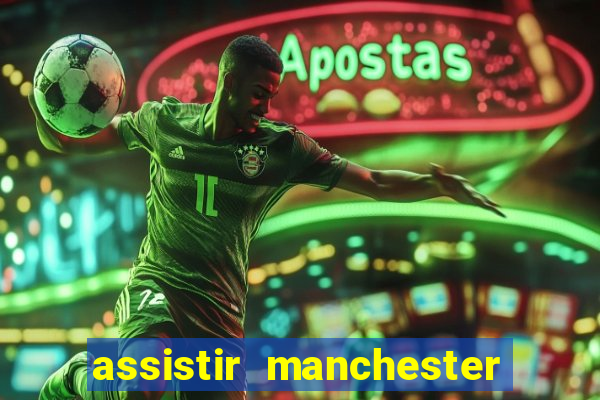 assistir manchester city futemax