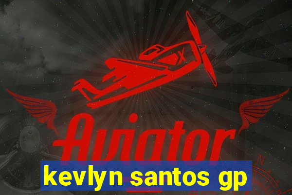 kevlyn santos gp