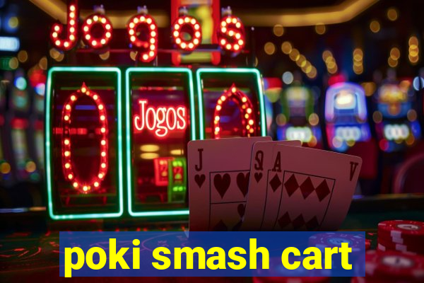 poki smash cart