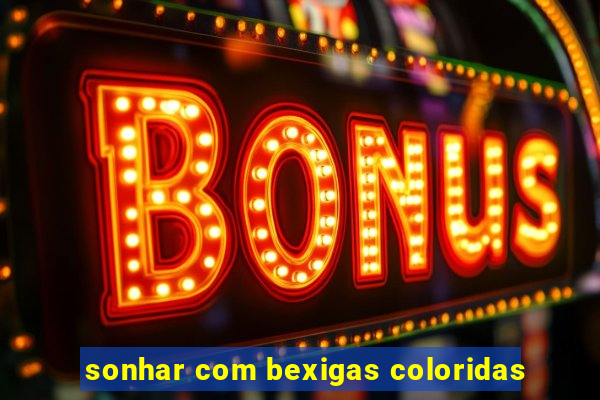 sonhar com bexigas coloridas
