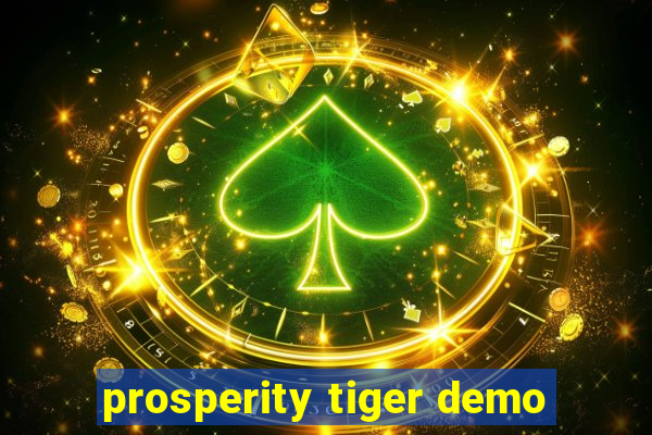 prosperity tiger demo