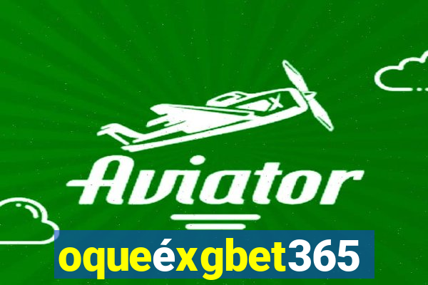 oqueéxgbet365