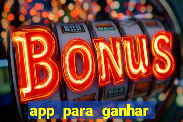 app para ganhar dinheiro de verdade pix na hora