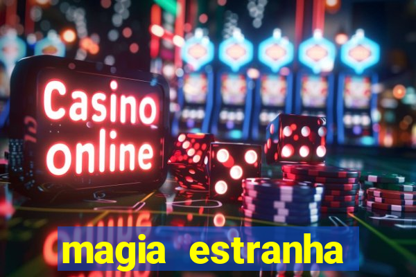 magia estranha filme completo dublado online