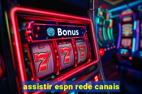 assistir espn rede canais
