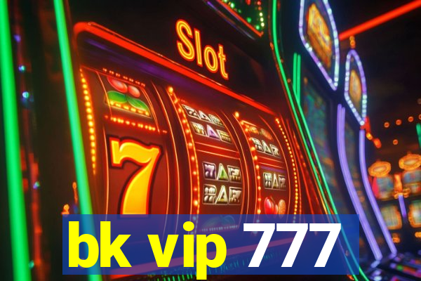 bk vip 777