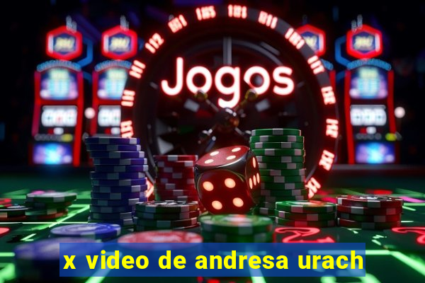 x video de andresa urach