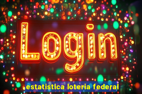 estatistica loteria federal