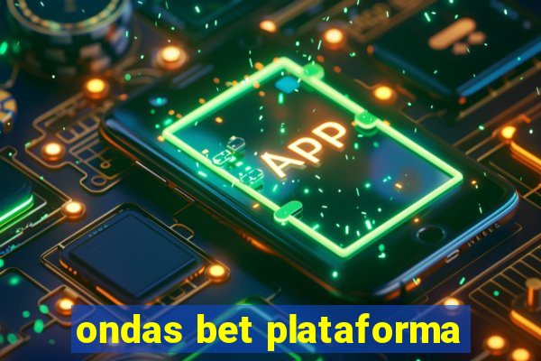 ondas bet plataforma