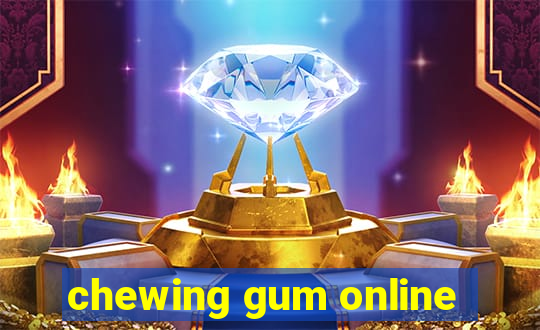 chewing gum online