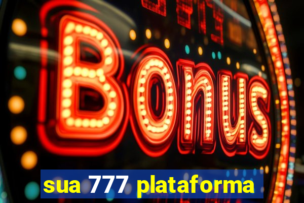 sua 777 plataforma