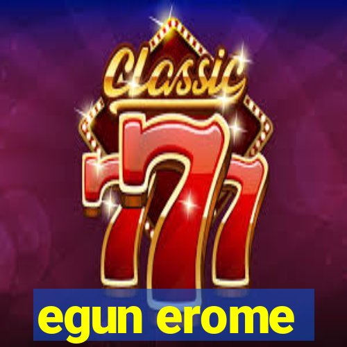egun erome