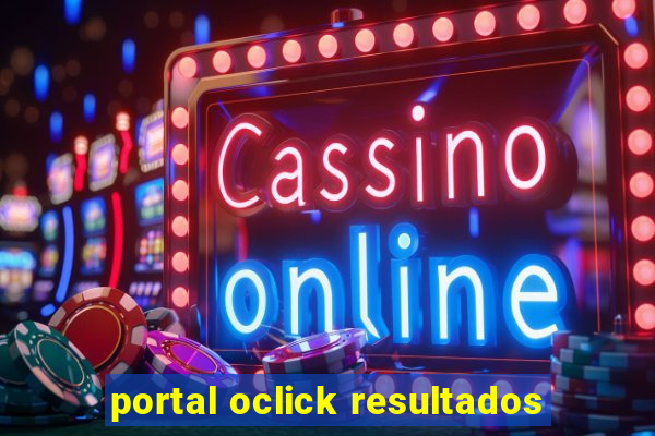 portal oclick resultados