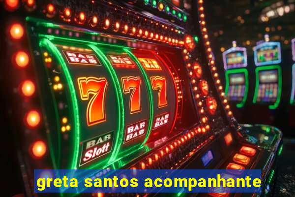 greta santos acompanhante