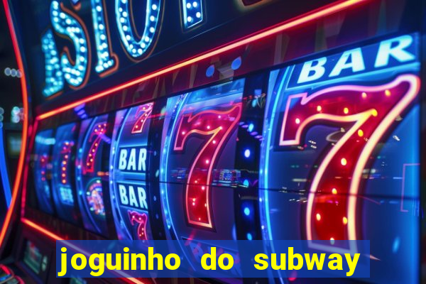 joguinho do subway surf que ganha dinheiro de verdade
