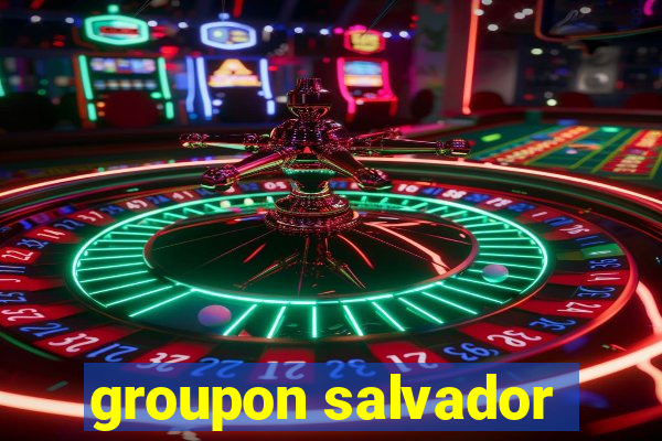 groupon salvador