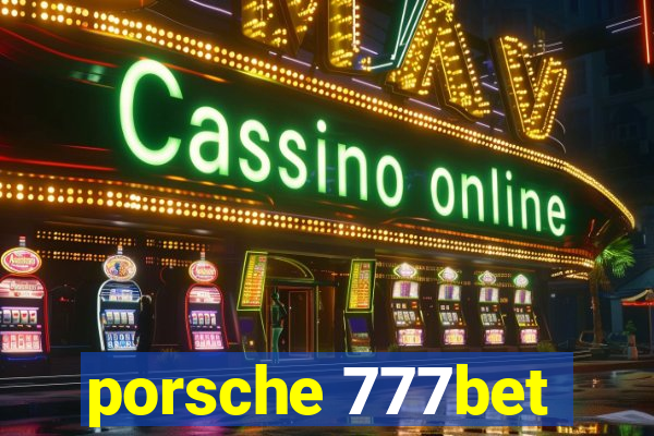 porsche 777bet