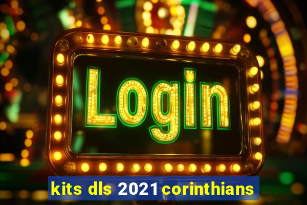 kits dls 2021 corinthians