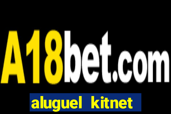 aluguel kitnet cruzeiro novo df