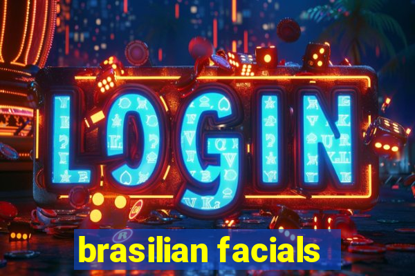 brasilian facials