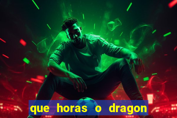 que horas o dragon fortune paga