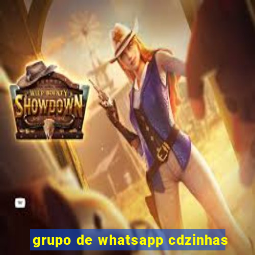 grupo de whatsapp cdzinhas