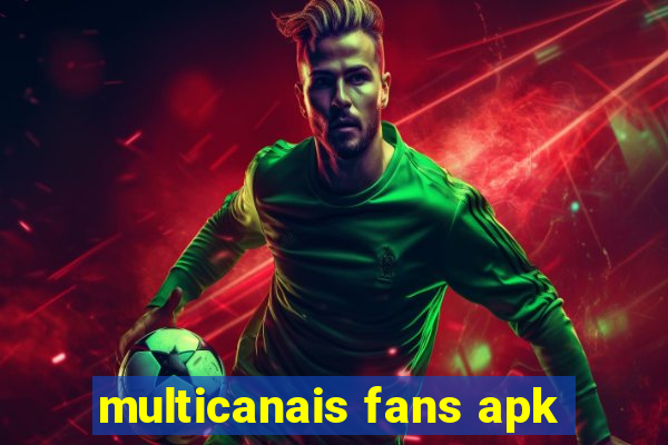 multicanais fans apk