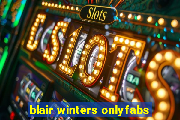 blair winters onlyfabs