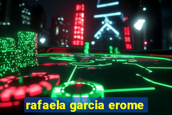 rafaela garcia erome