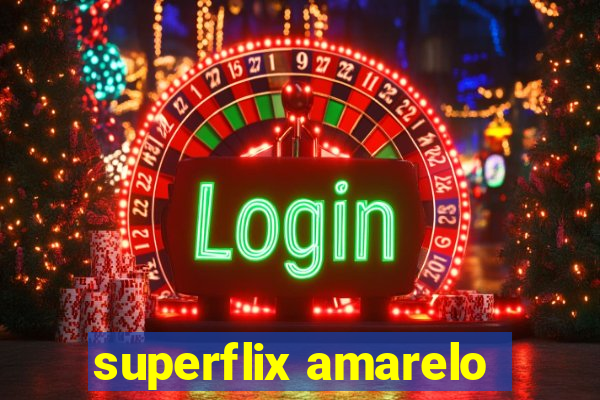 superflix amarelo