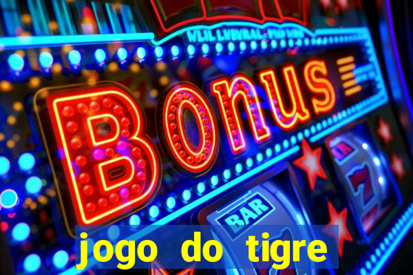 jogo do tigre rodada grátis