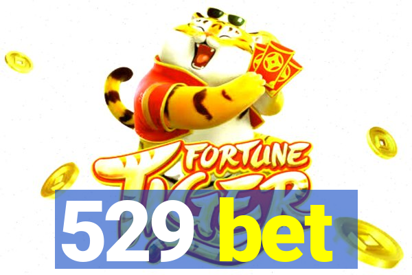 529 bet