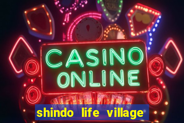 shindo life village blaze private server codes