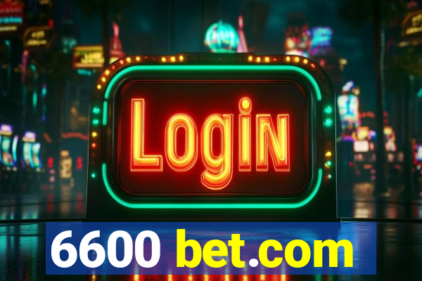 6600 bet.com