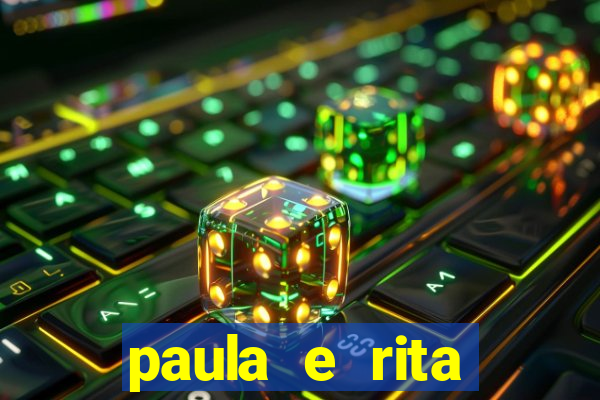 paula e rita compraram muitas cartelas no bingo e gastaram