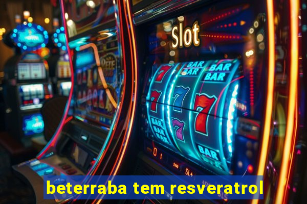 beterraba tem resveratrol