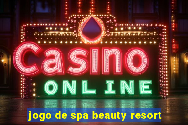 jogo de spa beauty resort