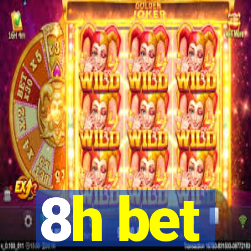 8h bet