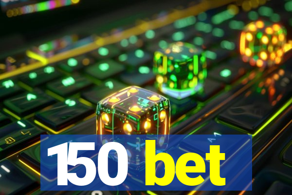 150 bet