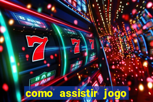 como assistir jogo sem delay