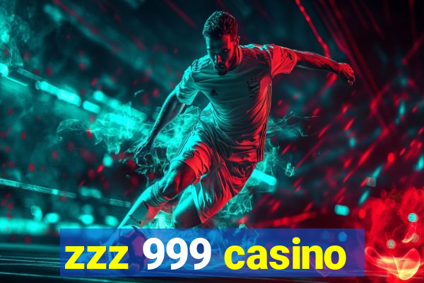 zzz 999 casino