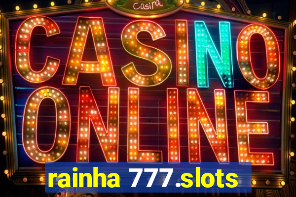 rainha 777.slots