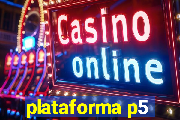 plataforma p5
