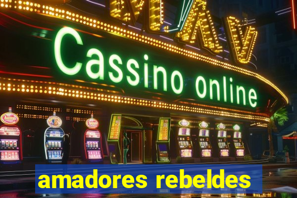 amadores rebeldes