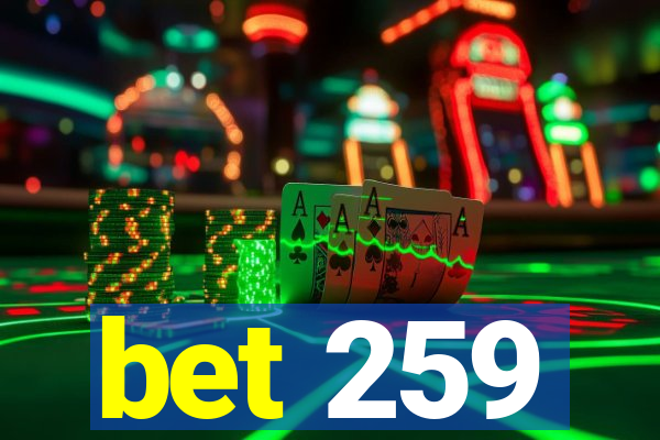 bet 259