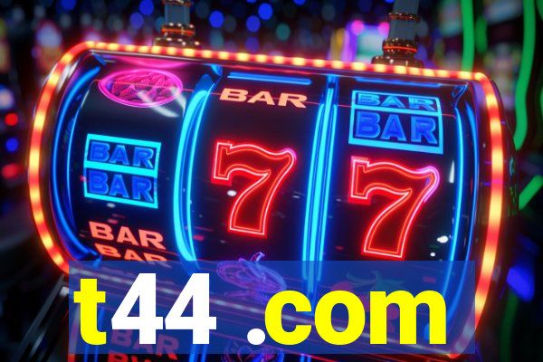 t44 .com