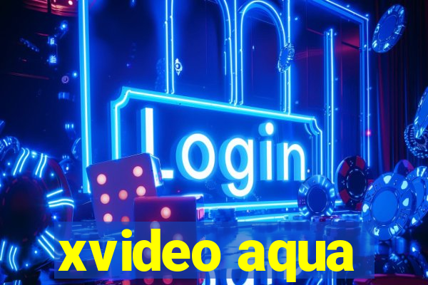 xvideo aqua